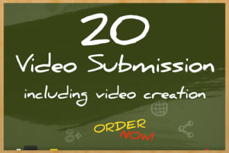 do video submission to 20 sites, including video creation
