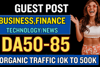 guest post on business,finances,tech,gadget da50 to 85 blog