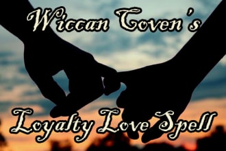 cast a wiccan loyalty love spell so your partner will be loyal and faithful