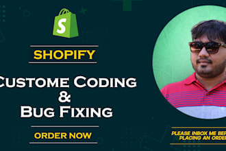 do fix shopify bugs, customization, awesome store design