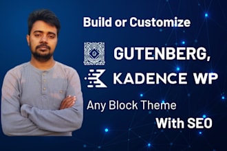 build or customize wordpress website with gutenberg, kadence block theme editor