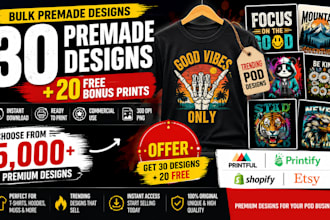 sell 30 with 20 free design products for printful and printify