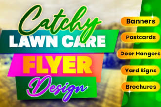 do lawn care, landscape flyer, door hanger, yard sign, or banner design