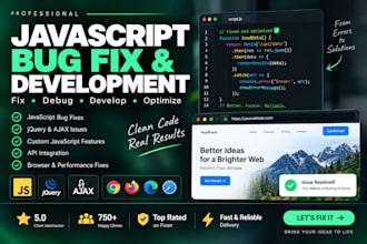 be your javascript developer, fix javascript bugs, jquery and ajax