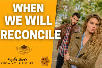 tell you when you both will reconcile as your psychic