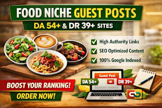 provide food niche guest posts on da 54 and DR 39 sites