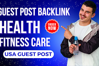 publish health fitness care article to provide USA guest post backlink