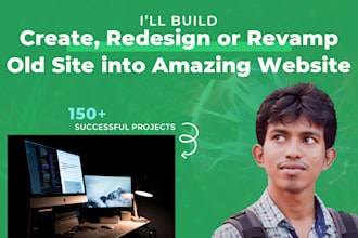 create, redesign or revamp old site into an amazing new site