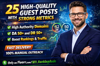 build 25 guest posts of really strong metrics