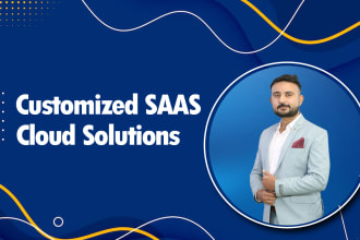 design and develop customized saas based cloud solutions