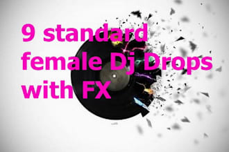 produce 9 standard female dj drops with fx