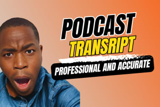 do your podcast transcription, video or audio transcripts