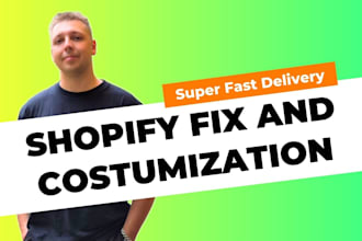 fix shopify errors, bug fix, and design cusomization, custom coding