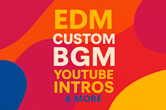 be your music producer for bgm music, edm, youtube intros