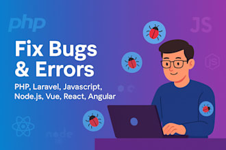 fix bug or error in php, laravel, javascript, vue js, node js, angular js, react