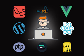 be web dev in php, laravel, vue js, react js, and wordpress