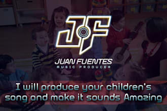 produce your childrens music and make it sounds amazing