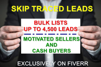 give up to 5k skip traced motivated sellers cash buyers