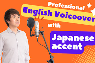 record a professional english voice over with japanese accent
