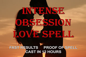 cast an extremely powerful obsession spell