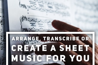 arrange, transcribe or create a sheet music for you