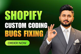 do shopify custom coding and shopify bug fixes