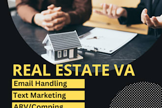 be your real estate VA, and helper