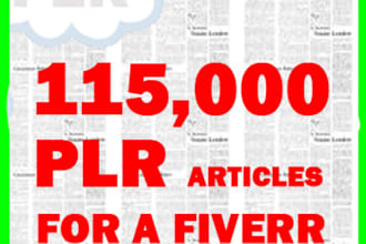 give you 115000 PLR Articles with Unrestricted Private Label Rights you can immediately download for a Fiverr Quality article content 3 to 500 words written by top writers you can access instantly