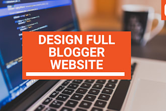 design your full blogger blogspot website in 24 hours