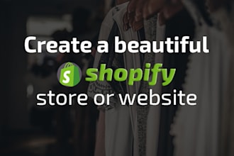 create a beautiful shopify store or website