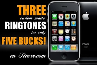 create THREE custom made ringtones