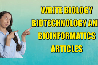 write biology biotechnology and bioinformatics articles