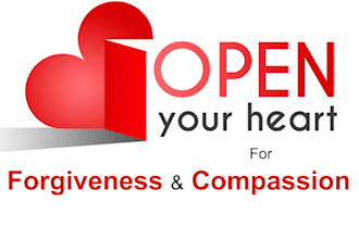 open your heart to forgiveness and compassion