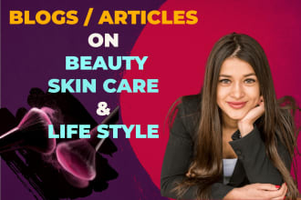 write blogs, articles on beauty, skin care, and lifestyle