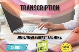 do exact audio and video transcription in spanish