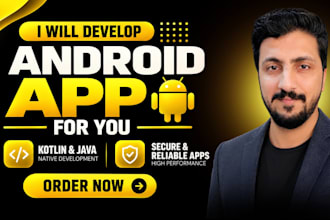 develop a native android app for you, kotlin and java expert