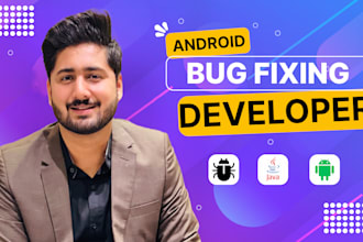 do android app bug fixing or upgrade android app api to latest