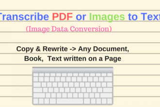 transcribe scanned documents, images, notes, pdf in 24 hours