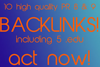 manually create 10 high quality, PR 8 and 9 backlinks for your website, including 5 edu