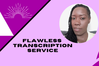 provide flawless transcription service