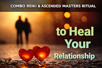 do combo reiki and masters ritual to heal your relationship