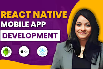 create android,ios app development react native as ai react native app developer