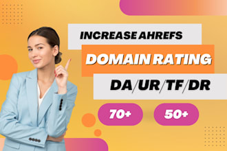 increase ahrefs domain rating dr 70 plus and da 50 plus