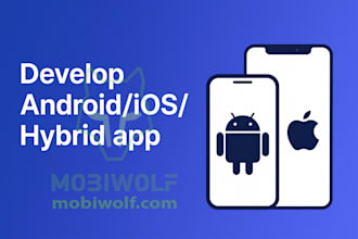 develop a professional android, ios or hybrid mobile app