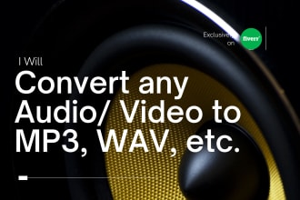 convert any audio or video files to mp3 wav ogg etc under 24 hours