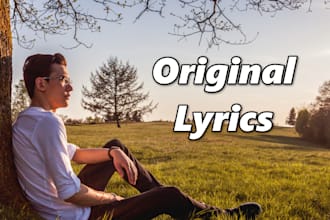 write full original lyrics matching your song