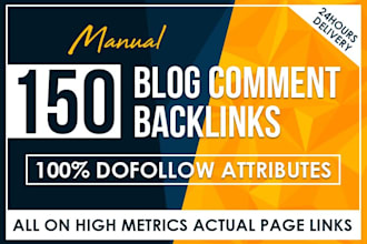 do 150 high metrics manual dofollow blog comment backlinks