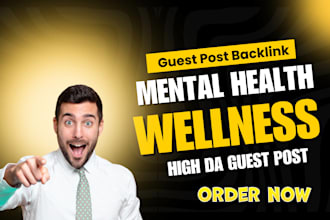 publish mental health and wellness article provide high da guest post backlink