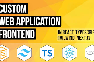 develop custom web application frontend with react, tailwind, nextjs