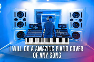 do a amazing piano cover of any song